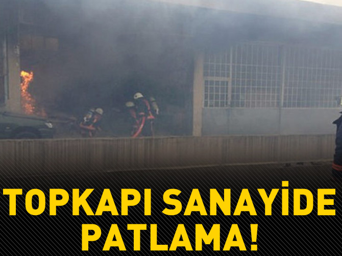 Topkapı sanayide patlama