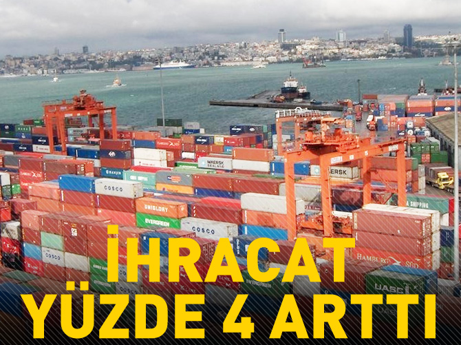 İhracat yüzde 4 arttı