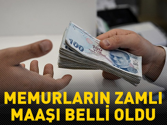 Memurların zamlı maaşı belli oldu