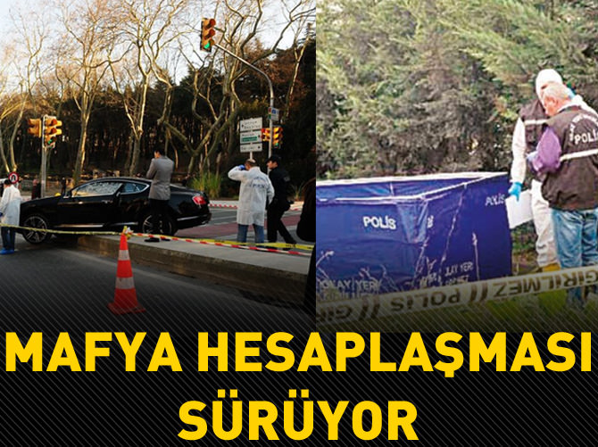 Mafya hesaplaşması sürüyor