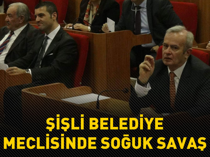 Şişli belediye meclisinde soğuk savaş