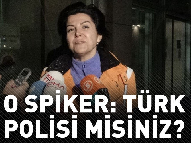 Sedef Kabaş, "Türk polisi misiniz?" diye sormuş