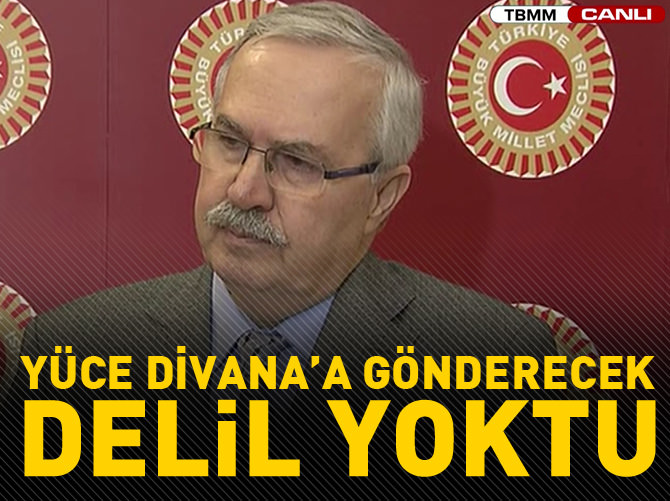 Yüce Divan'a gönderecek delil yoktu