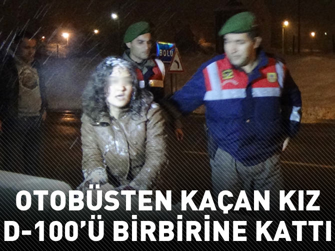 Otobüsten kaçan kız D-100'ü birbirine kattı
