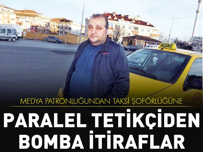 Paralel tetikçiden bomba itiraflar