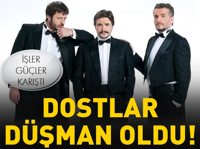 İşler Güçler karıştı! Dostlar düşman oldu