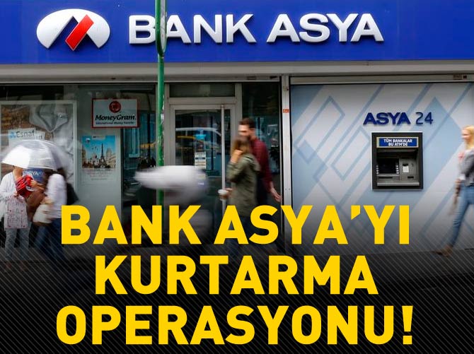 Bank Asya'yı kurtarma operasyonu başlatıldı