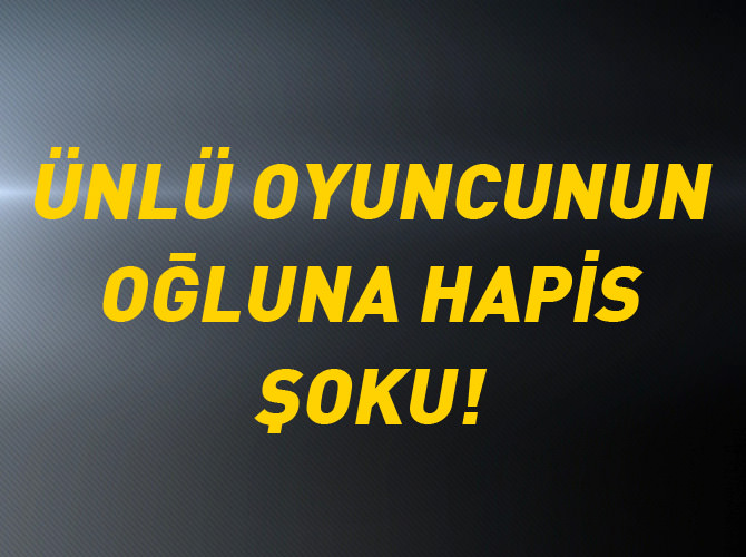Ünlü oyuncunun oğluna 12 yıl hapis istemi!