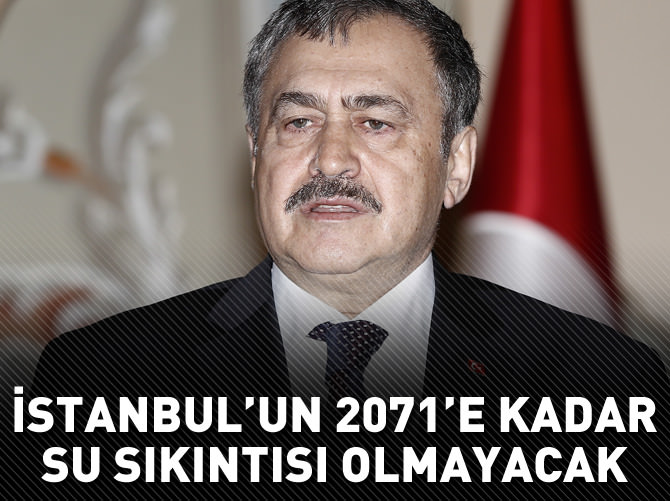 "İstanbul'un 2071'e kadar su sıkıntısı olmayacak"