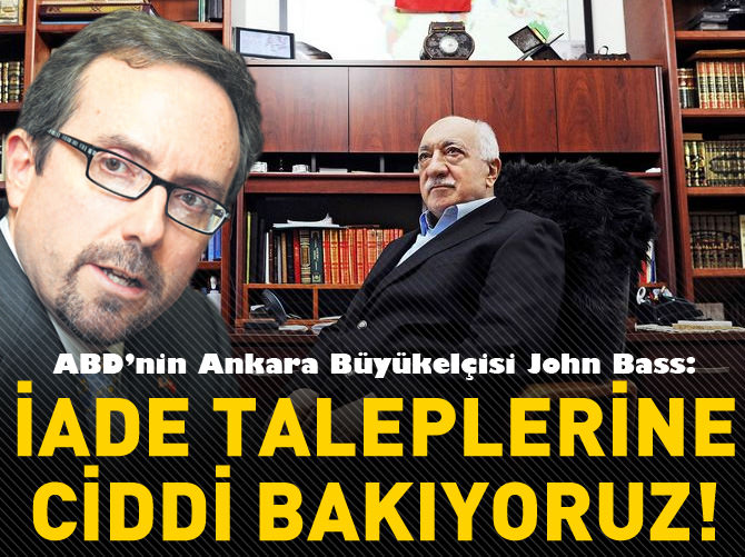 Bass: Gülen'i iade talebine ciddi bakıyoruz