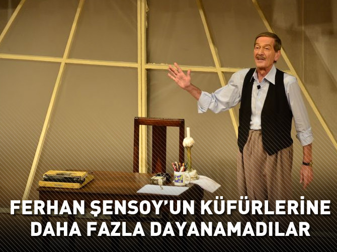 Ferhan Şensoy'un küfürlerine daha fazla dayanamadılar