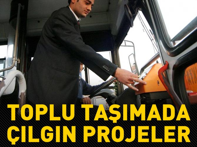Toplu taşımada çılgın projeler