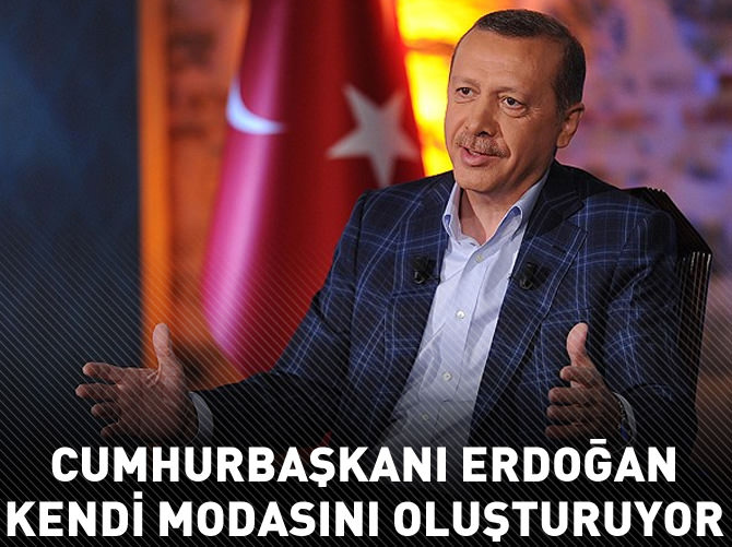 Cumhurbaşkanı Erdoğan kendi modasını oluşturuyor