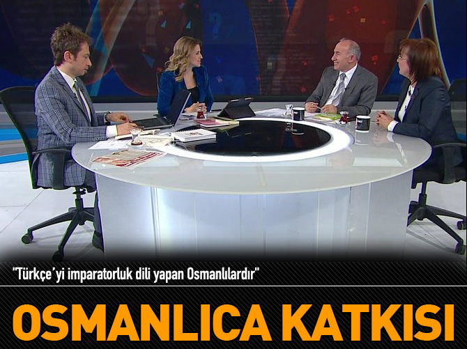 "Türkçe’yi imparatorluk dili yapan Osmanlılardır"