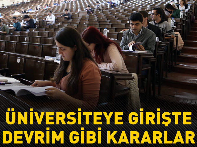 Üniversiteye girişte devrim gibi kararlar