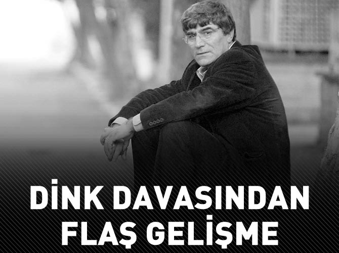 Dink davasında flaş gelişme