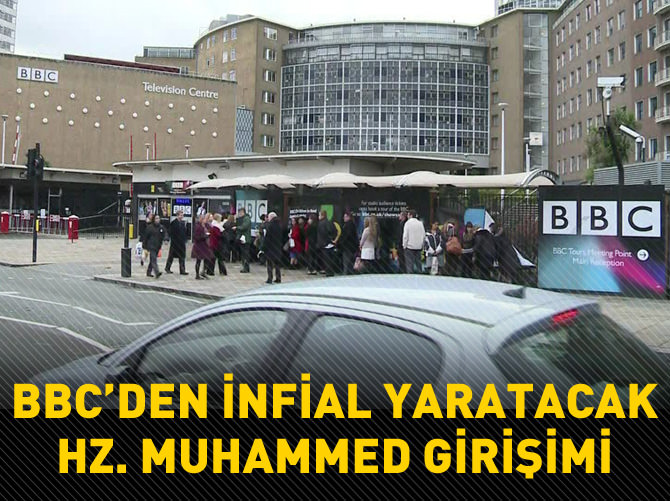 BBC’den infial yaratacak Hz Muhammed girişimi