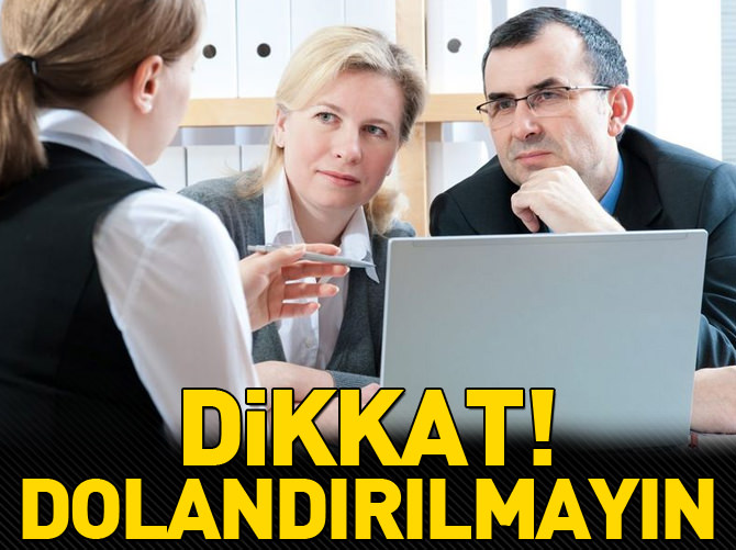 Dikkat dolandırılmayın!
