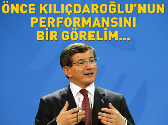 Davutoğlu: Önce Kılıçdaroğlu'nun performansını bir görelim...