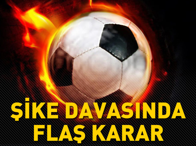 Şike davasında ara karar