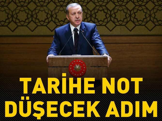 Erdoğan'dan yine tarihe 'not düşecek' bir adım