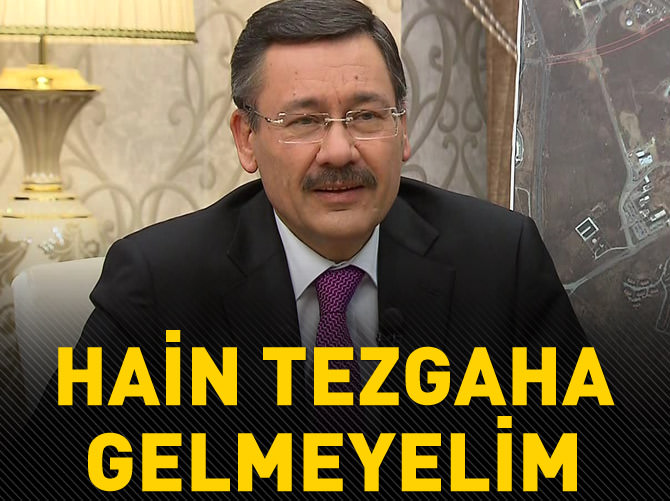 Melih Gökçek: Hain tezgaha gelmeyelim