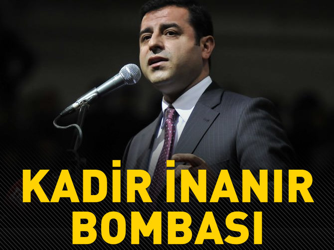 Demirtaş'tan Kadir İnanır bombası