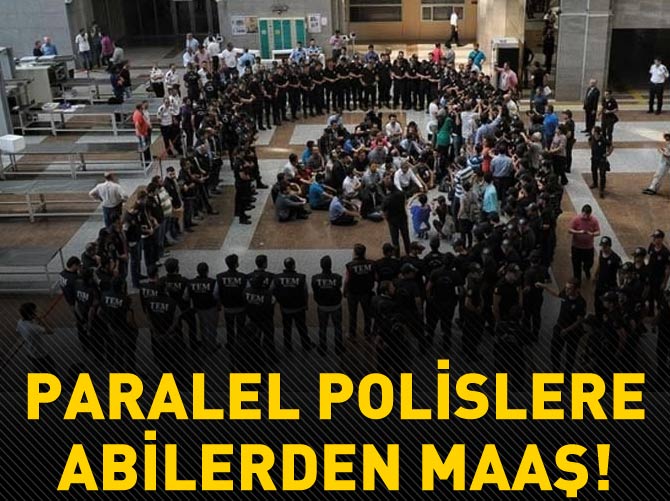 Paralel polislere abilerden 5 bin TL maaş!