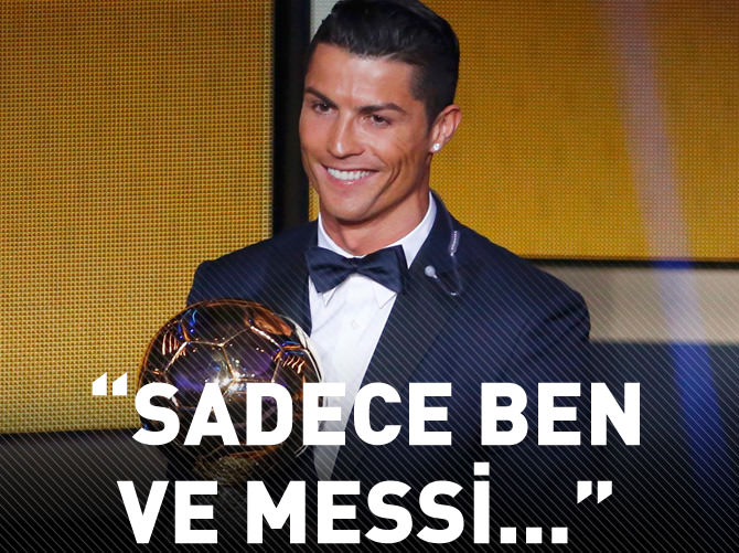 "Sadece ben ve Messi"
