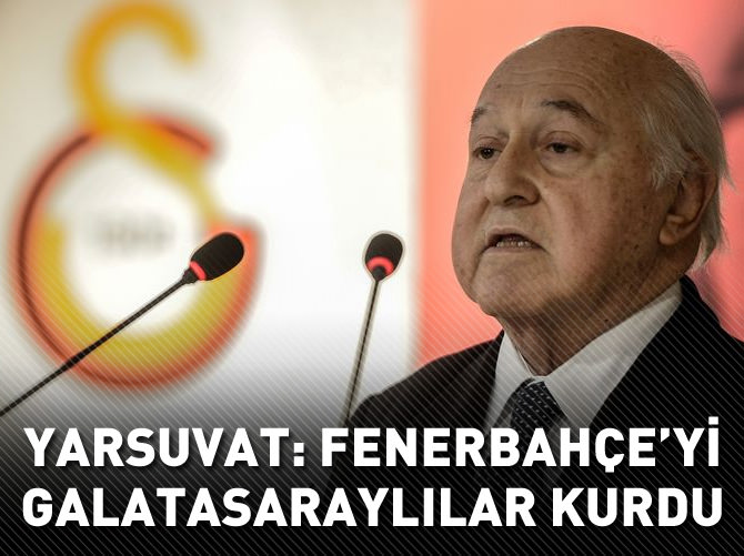 "Fenerbahçe'yi Galatasaraylılar kurdu"