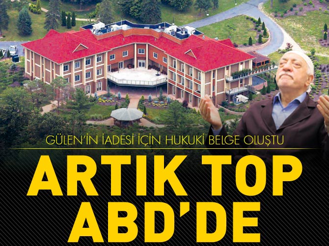 Gülen'in iadesi için hukuki belge oluştu