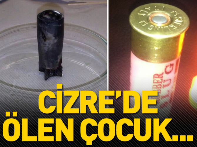 Cizre'de ölen çocuğun başından çıkan mermi
