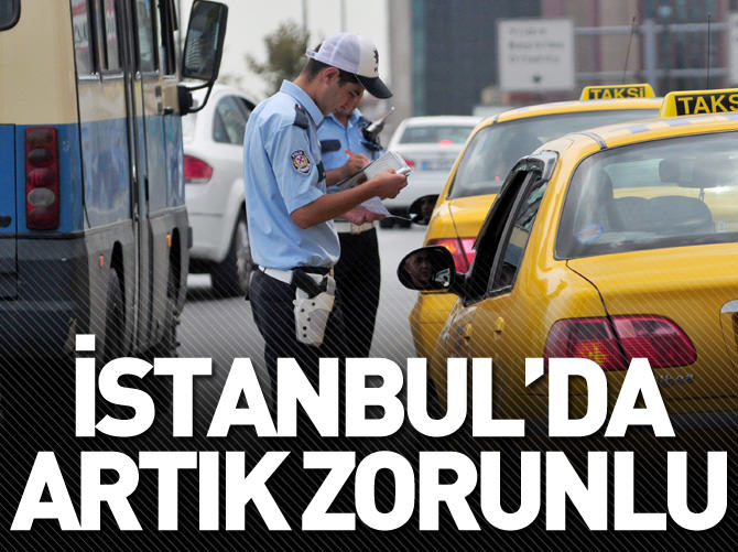 İstanbul'da o uygulama zorunlu hale geldi