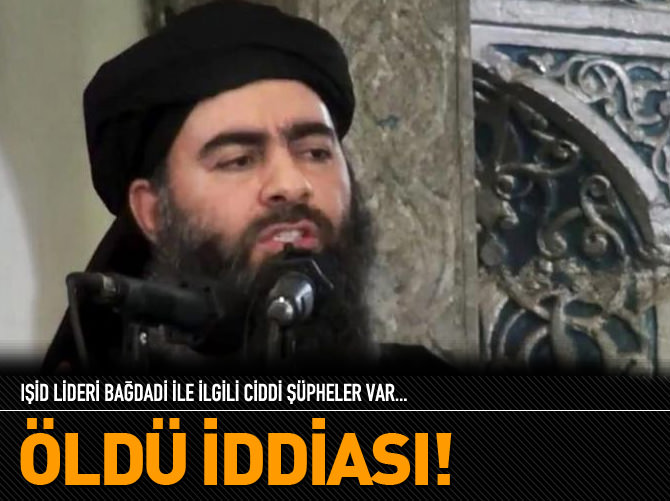 IŞİD lideri Bağdadi öldü iddiası!