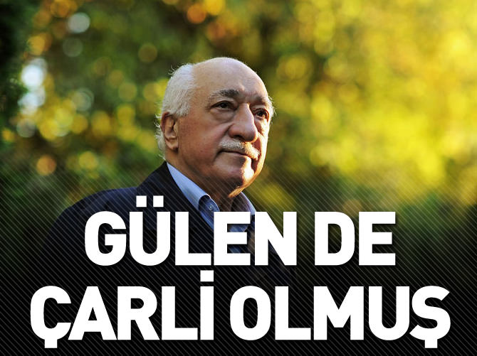 Fethullah Gülen de 'Çarli' olmuş!