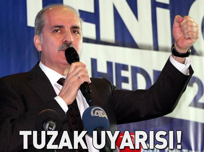 Numan Kurtulmuş: "Tuzaklarına düşmeyelim"