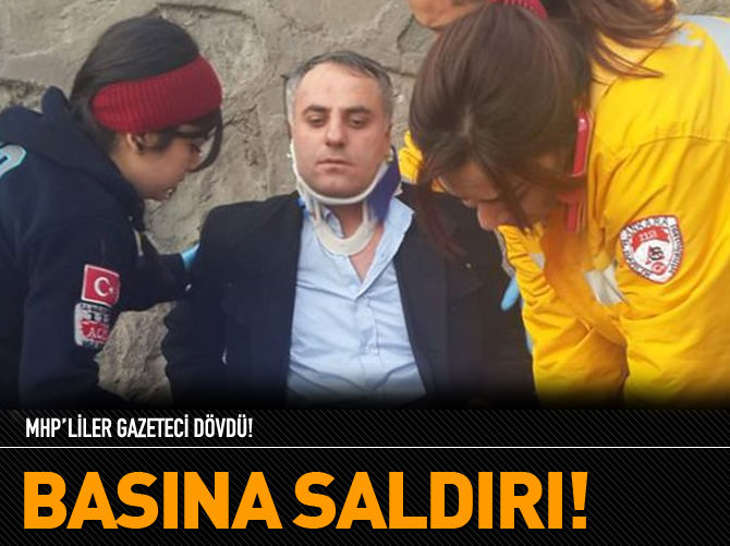 MHP'liler gazeteci dövdü!