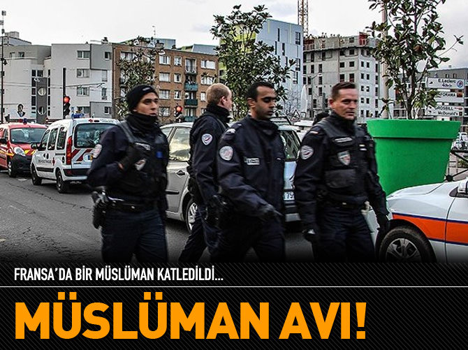 Fransa'da müslüman kanı döküldü!