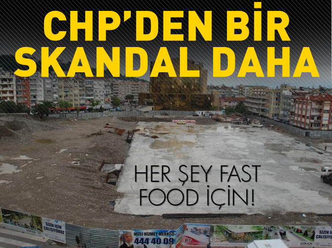 CHP fast-food için yüzlerce ağaç katletti!