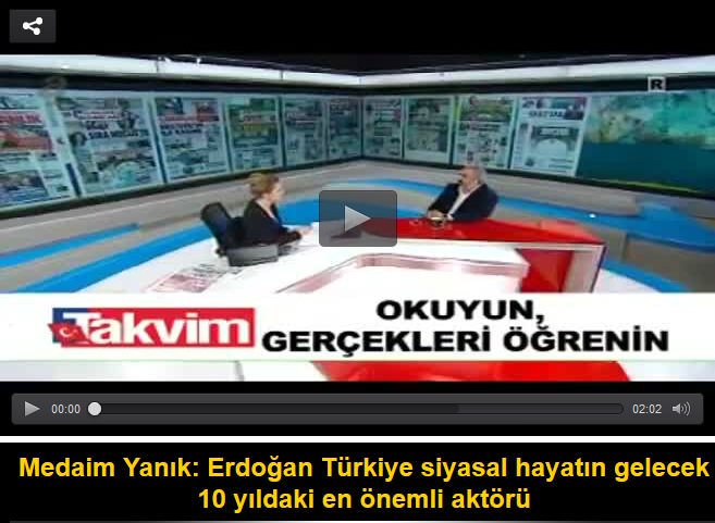 Medaim Yanık: Erdoğan Türkiye siyasal hayatın gelecek 10 yıldaki en önemli aktörü