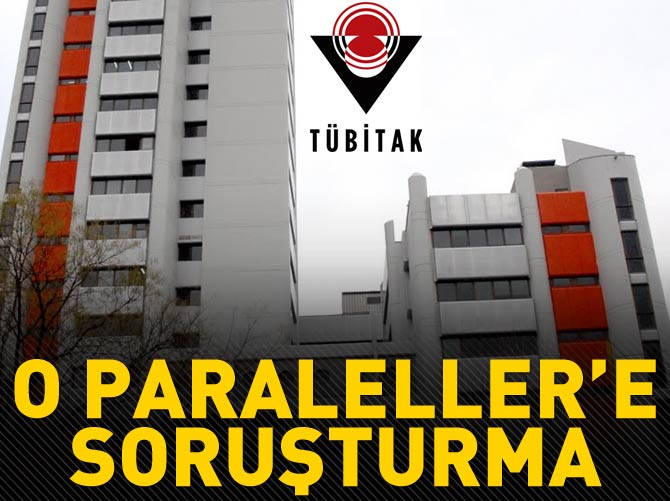 TÜBİTAK'a usulsüz alınan Paraleller'e soruşturma
