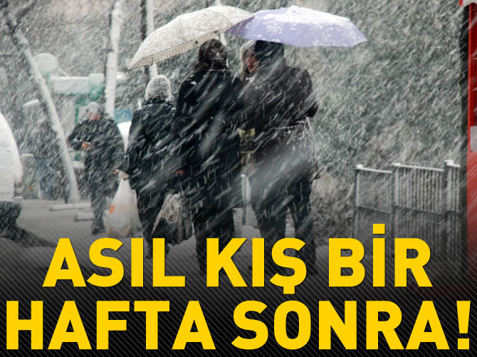 Asıl kış bir hafta sonra başlayacak!
