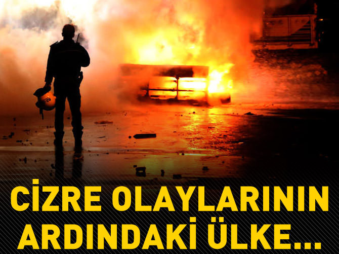 Cizre olaylarının arkasındaki ülke...