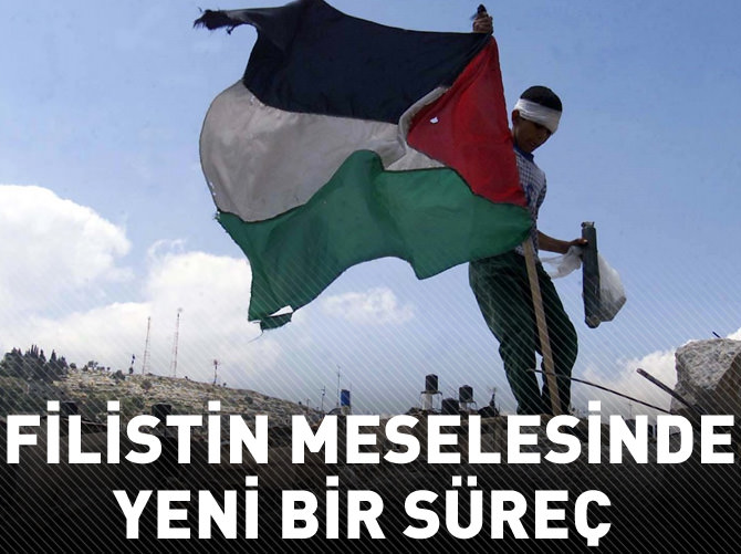 Filistin meselesinde yeni bir süreç başladı