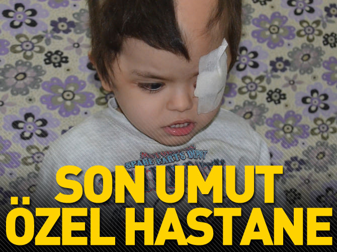 Hidrosefali hastası çocuğun ailesi yardım bekliyor