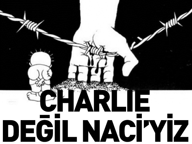 'Charlie değil; Naci'yiz'