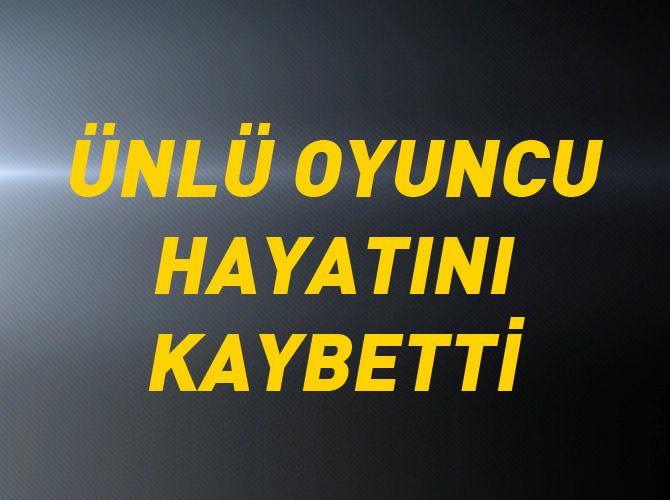 Ünlü oyuncu Oğuz Oktay hayatını kaybetti