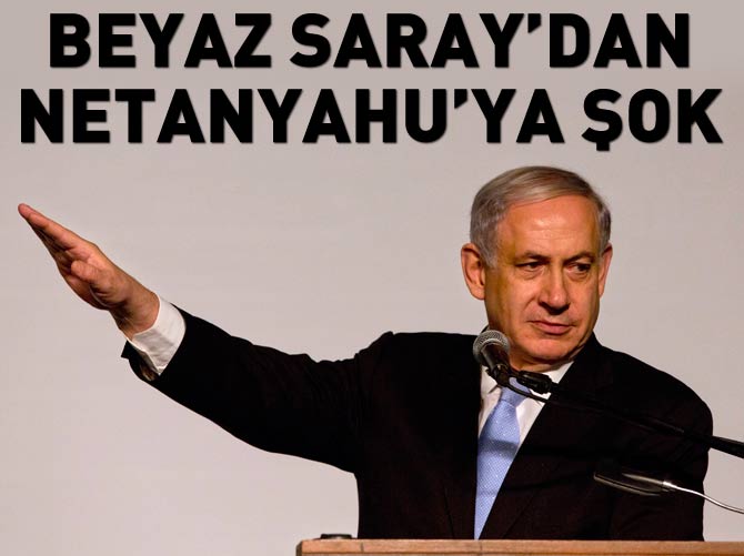 Beyaz Saray Netanyahu'yu istemedi