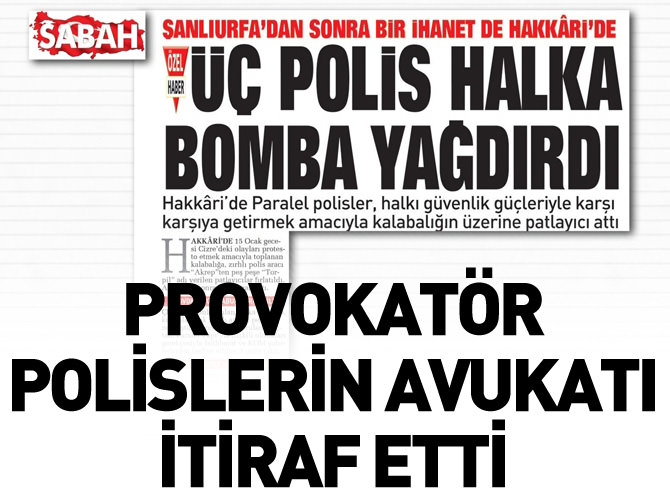 Provokatör polislerin avukatı itiraf etti