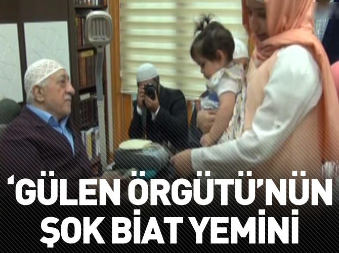 ‘Gülen Örgütü’nün biat yemini